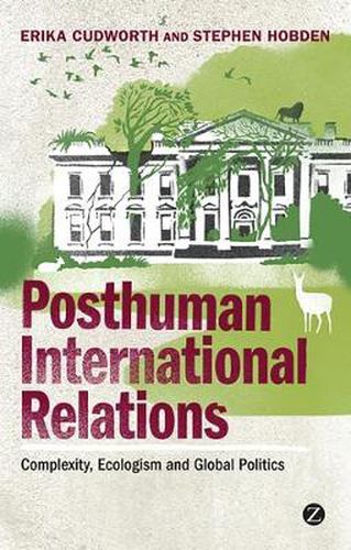 Cover image for Posthuman International Relations: Complexity, Ecologism and Global Politics