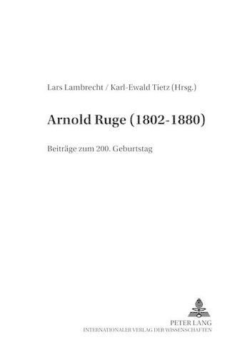 Arnold Ruge (1802-1880): Beitraege Zum 200. Geburtstag