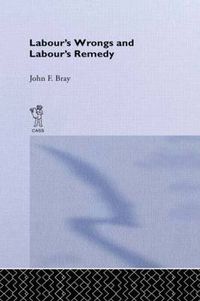 Cover image for Labour's Wrongs and Labour's Remedy