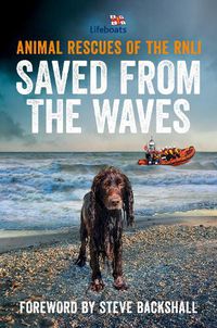 Cover image for Saved from the Waves: Animal Rescues of the RNLI