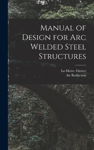 Cover image for Manual of Design for Arc Welded Steel Structures