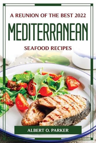 Cover image for A Reunion of the Best 2022 Mediterranean Seafood Recipes