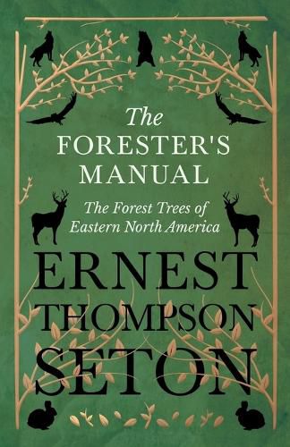 Cover image for The Forester's Manual - The Forest Trees of Eastern North America