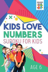 Cover image for Kids Love Numbers Sudoku for Kids Age 6