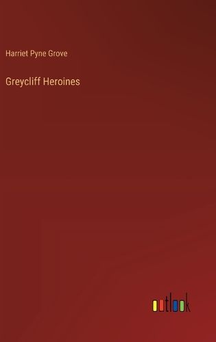 Cover image for Greycliff Heroines