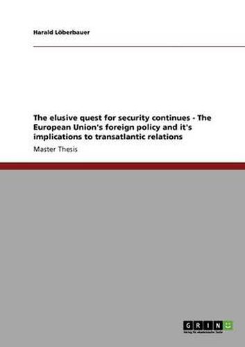 Cover image for The elusive quest for security continues - The European Union's foreign policy and it's implications to transatlantic relations