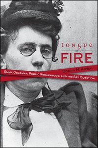 Cover image for Tongue of Fire: Emma Goldman, Public Womanhood, and the Sex Question