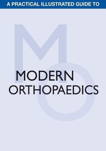 Cover image for A Practical Illustrated Guide to Modern Orthopaedics