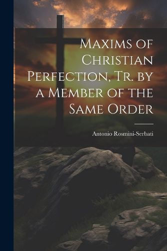 Cover image for Maxims of Christian Perfection, Tr. by a Member of the Same Order