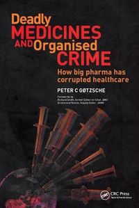 Cover image for Deadly Medicines and Organised Crime: How Big Pharma Has Corrupted Healthcare