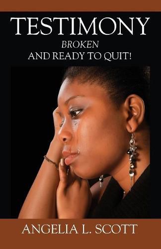 Cover image for Testimony: Broken And Ready To Quit