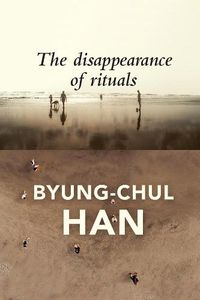 Cover image for The Disappearance of Rituals: A Topology of the Present