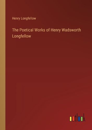 Cover image for The Poetical Works of Henry Wadsworth Longfellow