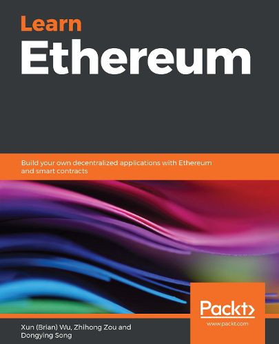 Cover image for Learn Ethereum: Build your own decentralized applications with Ethereum and smart contracts