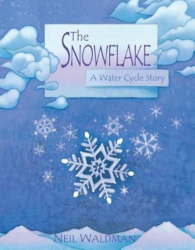 Cover image for The Snowflake: A Water Cycle Story