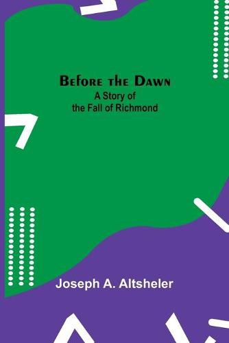 Cover image for Before the Dawn: A Story of the Fall of Richmond