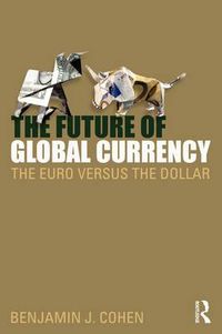 Cover image for The Future of Global Currency: The Euro Versus the Dollar