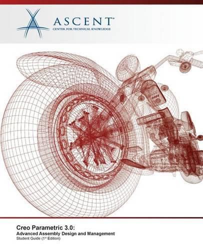 Cover image for Creo Parametric 3.0: Advanced Assembly Design and Management
