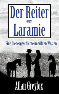 Cover image for Der Reiter aus Laramie: Eine Liebesgeschichte im wilden Westen