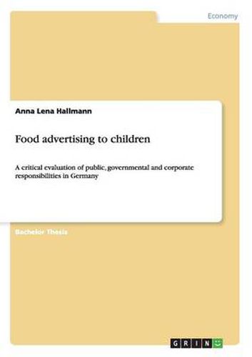 Cover image for Food advertising to children: A critical evaluation of public, governmental and corporate responsibilities in Germany
