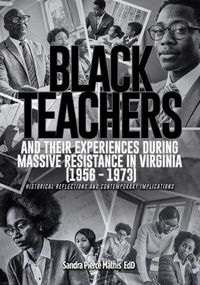 Cover image for Black Teachers and Their Experiences During Massive Resistance in Virginia 1956 - 1973