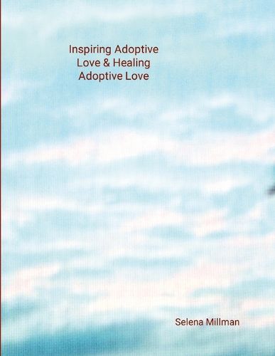 Cover image for Inspiring Adoptive Love & Healing Adoptive Love