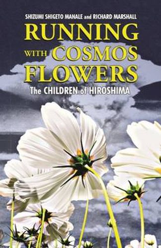 Cover image for Running with Cosmos Flowers: The Children of Hiroshima