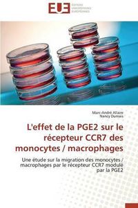 Cover image for L'Effet de la Pge2 Sur Le R cepteur Ccr7 Des Monocytes / Macrophages