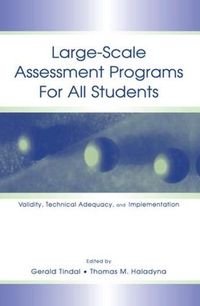 Cover image for Large-scale Assessment Programs for All Students: Validity, Technical Adequacy, and Implementation