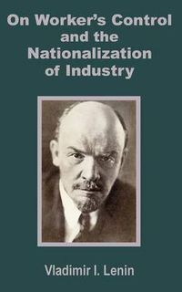 Cover image for V. I. Lenin on Worker's Control and the Nationalization of Industry