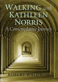 Cover image for Walking with Kathleen Norris: A Contemplative Journey