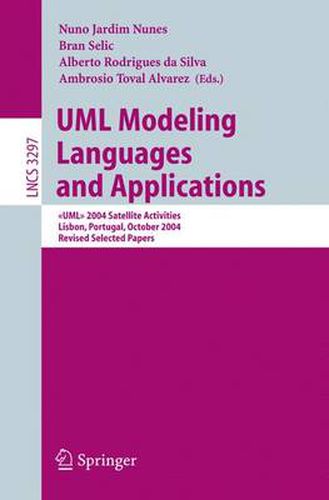 Cover image for UML Modeling Languages and Applications: <<UML>> 2004 Satellite Activities Lisbon, Portugal, October 11-15, 2004, Revised Selected Papers