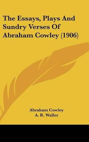 The Essays, Plays and Sundry Verses of Abraham Cowley (1906)