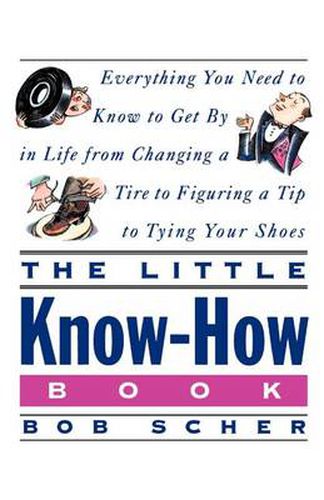 Cover image for Little Know-How Book: Everything You Need to Know to Get by in Life from Changing a Tire to Figurin Tip to Tying Your Shoes