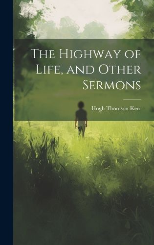 Cover image for The Highway of Life, and Other Sermons