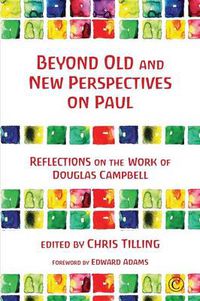 Cover image for Beyond Old and New Perspectives on Paul: Reflections on the Work of Douglas Campbell