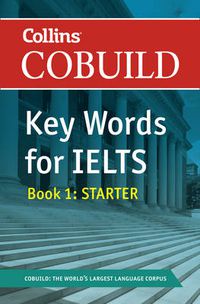 Cover image for Collins COBUILD Key Words for IELTS: Book 1 Starter IELTS 4-5.5 (B1+)