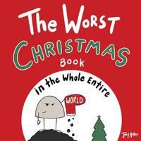 Cover image for The Worst Christmas Book in the Whole Entire World