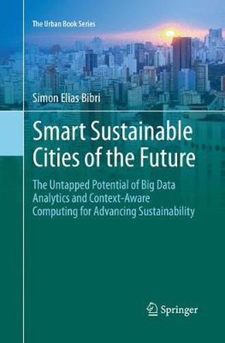 Cover image for Smart Sustainable Cities of the Future: The Untapped Potential of Big Data Analytics and Context-Aware Computing for Advancing Sustainability