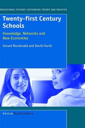 Cover image for Twenty-first Century Schools: Knowledge, Networks and New Economies