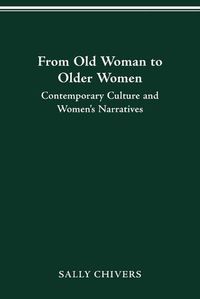 Cover image for From Old Woman to Older Women: Contemporary Culture and Women's Narratives