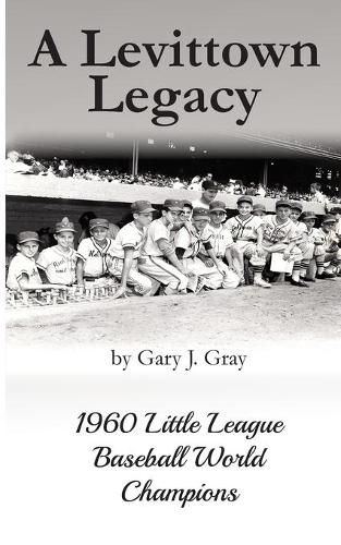 Cover image for A Levittown Legacy: 1960 Little League Baseball World Champions