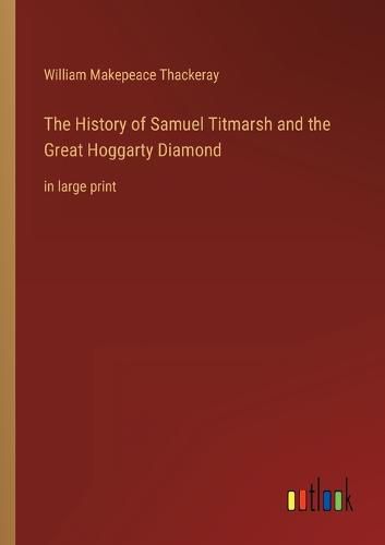 Cover image for The History of Samuel Titmarsh and the Great Hoggarty Diamond