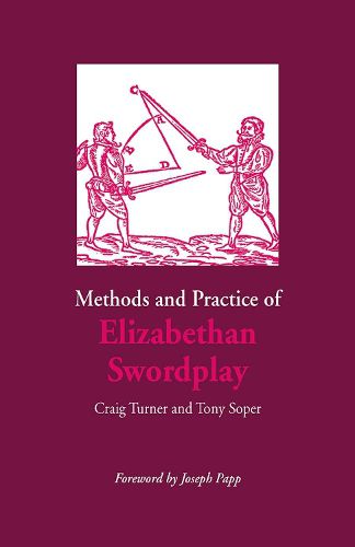 Cover image for Methods and Practice of Elizabethan Swordplay