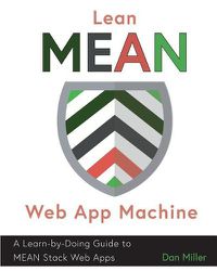 Cover image for Lean MEAN Web App Machine: A Learn-by-Doing Guide to MEAN Stack Web Apps