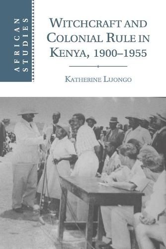 Cover image for Witchcraft and Colonial Rule in Kenya, 1900-1955