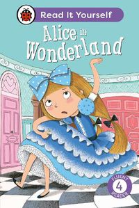 Cover image for Alice in Wonderland: Read It Yourself - Level 4 Fluent Reader