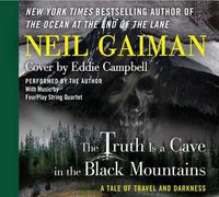 Cover image for The Truth Is a Cave in the Black Mountains: A Tale of Travel and Darkness