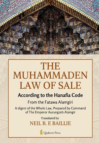 Cover image for The Muhammaden Law of Sale - According to the Hanafia Code