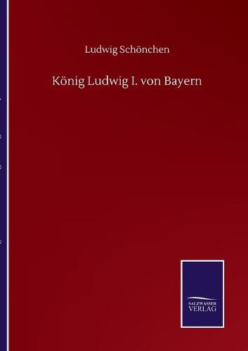 Cover image for Koenig Ludwig I. von Bayern